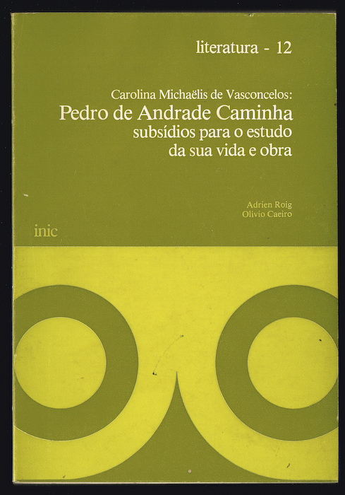 Carloina Michaelis de Vasconcelos: PEDRO DE ANDRADE CAMINHA subsdios para o estudo da sua vida e obra